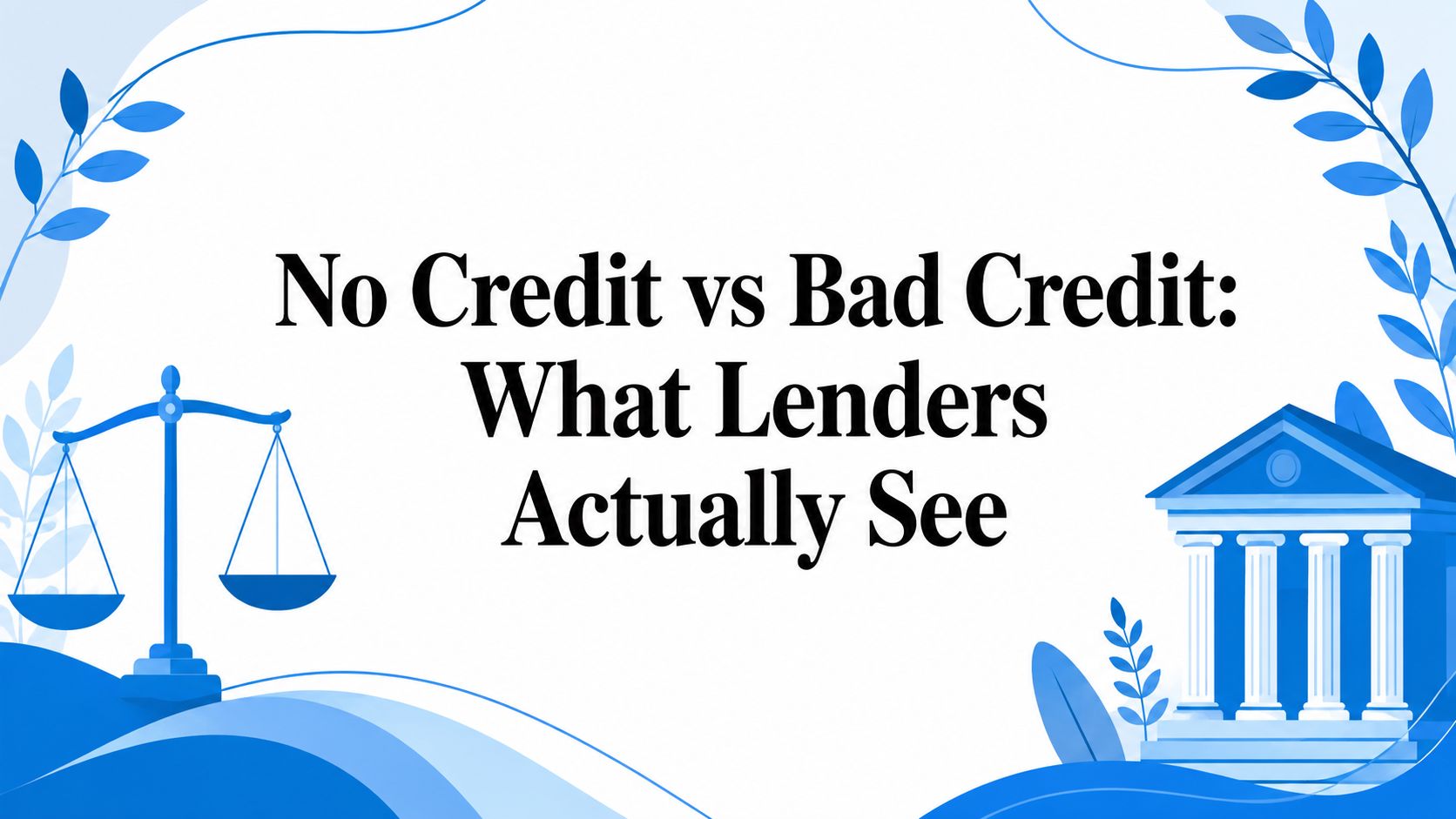 No Credit vs Bad Credit: What Lenders Actually See